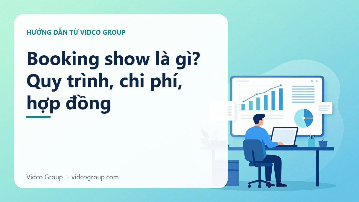 Hình minh họa: Booking show là gì? Quy trình, chi phí, hợp đồng
