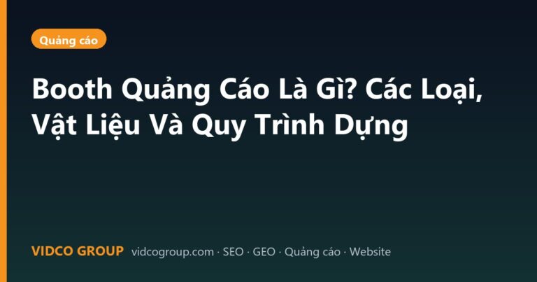 Booth Quảng Cáo Là Gì? Các Loại, Vật Liệu Và Quy Trình Dựng