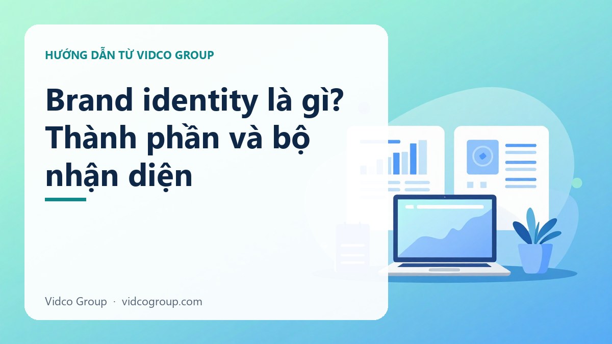 Brand identity là gì? Thành phần và bộ nhận diện