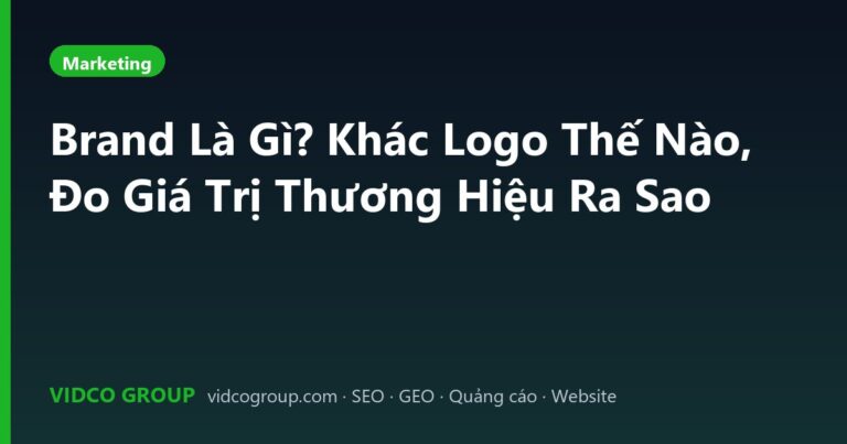 Brand Là Gì? Khác Logo Thế Nào, Đo Giá Trị Thương Hiệu Ra Sao