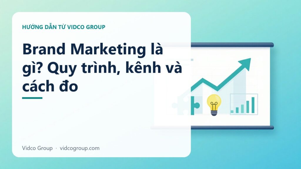 Brand Marketing là gì? Quy trình, kênh và cách đo