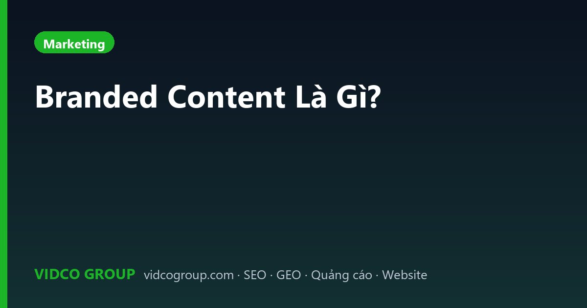 Branded Content Là Gì?