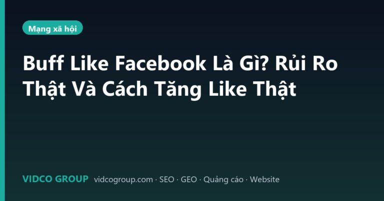 Buff Like Facebook Là Gì? Rủi Ro Thật Và Cách Tăng Like Thật