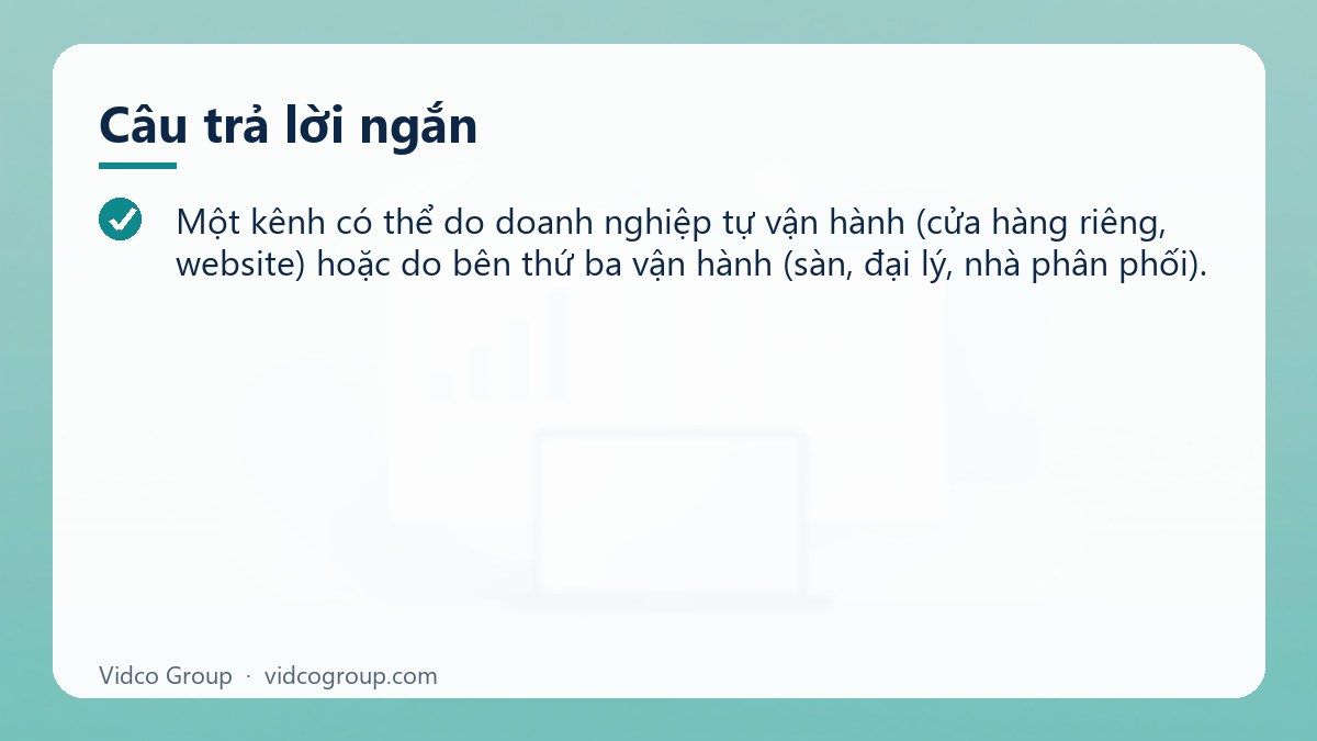 Câu trả lời ngắn: Các kênh bán hàng hiện nay