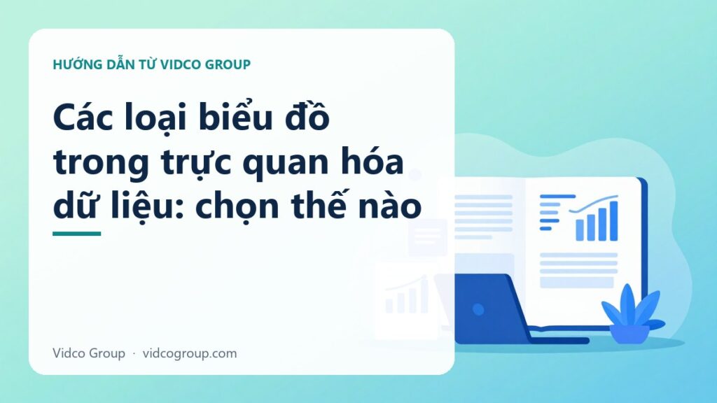 Các loại biểu đồ trong trực quan hóa dữ liệu: chọn thế nào