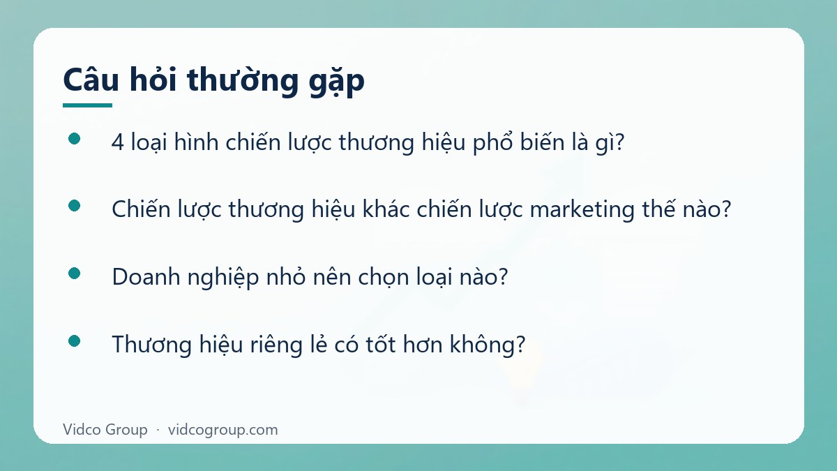 Một số câu hỏi thường gặp về 4 loại chiến lược thương hiệu phổ biến và cách chọn