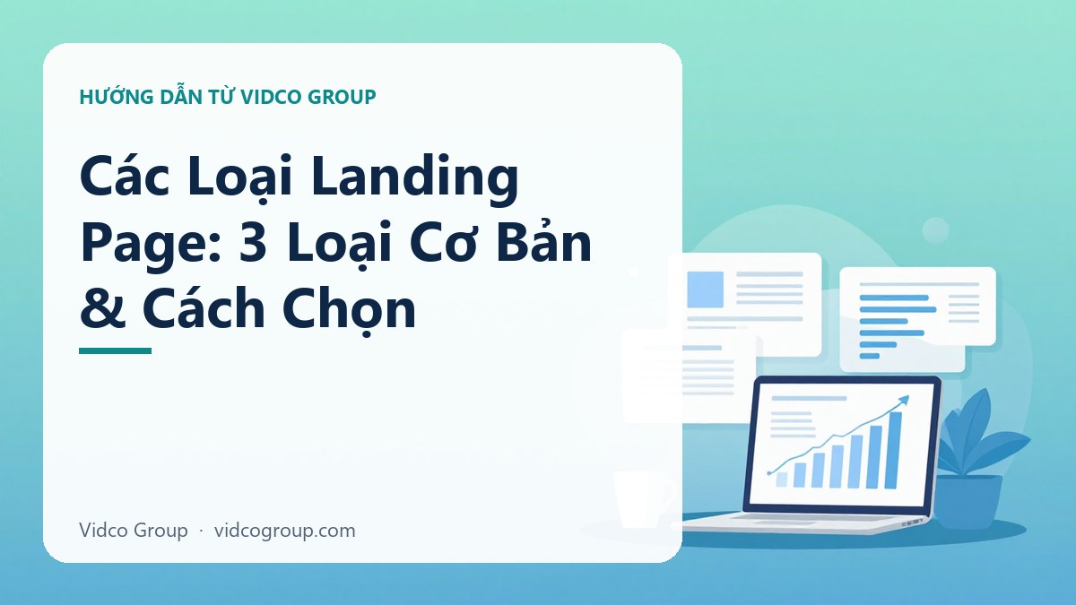 Các Loại Landing Page: 3 Loại Cơ Bản & Cách Chọn