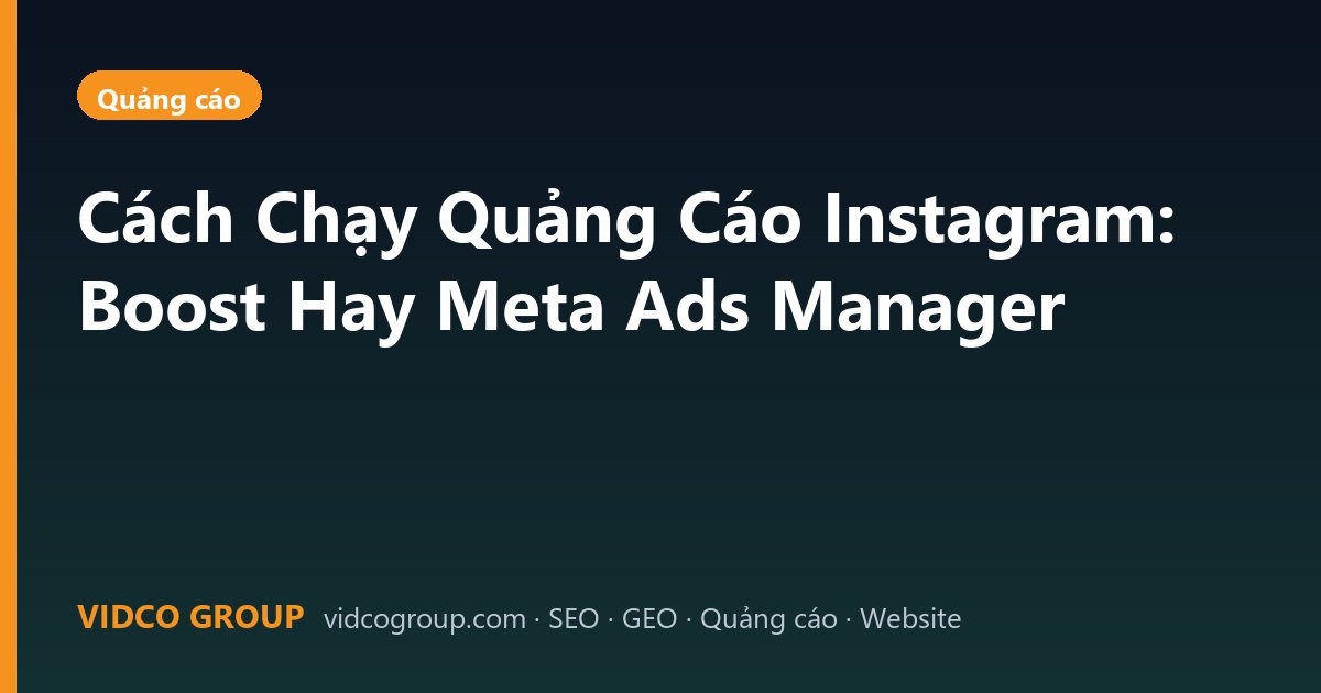 Cách Chạy Quảng Cáo Instagram: Boost Hay Meta Ads Manager