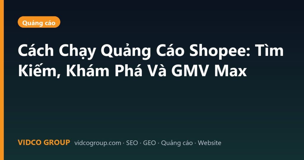 Cách Chạy Quảng Cáo Shopee: Tìm Kiếm, Khám Phá Và GMV Max