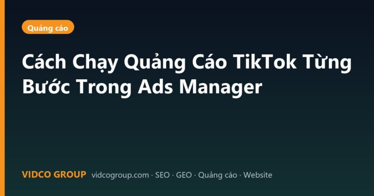 Cách Chạy Quảng Cáo TikTok Từng Bước Trong Ads Manager