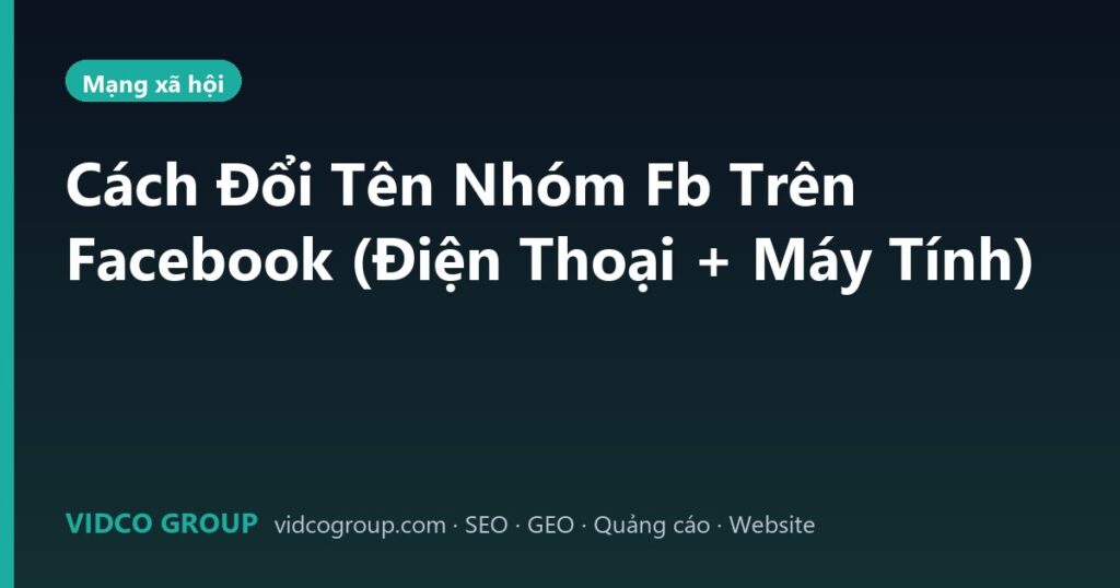 Cách Đổi Tên Nhóm Fb Trên Facebook (Điện Thoại + Máy Tính)