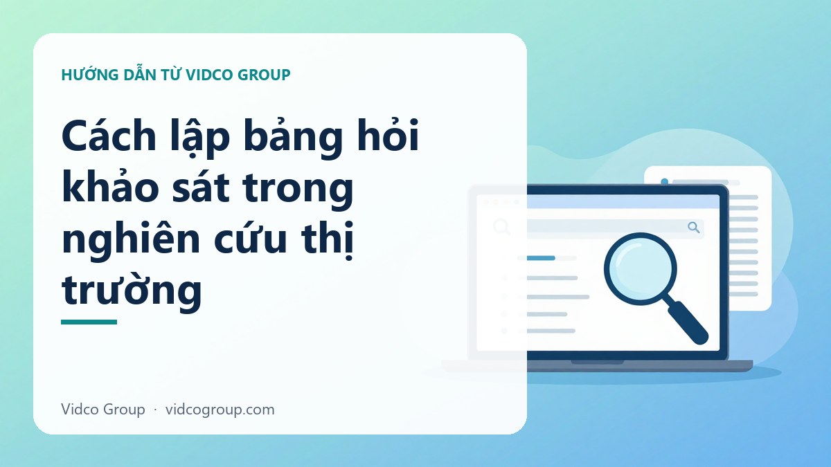 Hình minh họa: Cách lập bảng hỏi khảo sát trong nghiên cứu thị trường