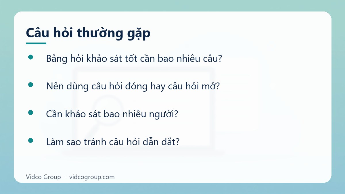 Một số câu hỏi thường gặp về Cách lập bảng hỏi khảo sát trong nghiên cứu thị trường