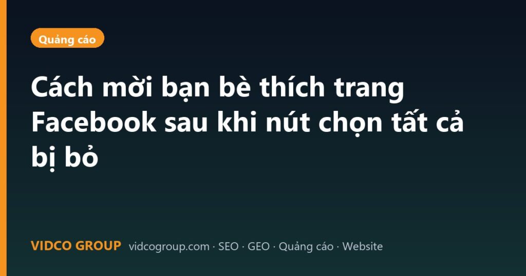Cách mời bạn bè thích trang Facebook sau khi nút chọn tất cả bị bỏ
