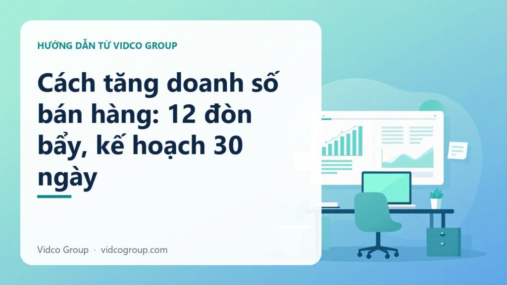 Cách tăng doanh số bán hàng: 12 đòn bẩy, kế hoạch 30 ngày