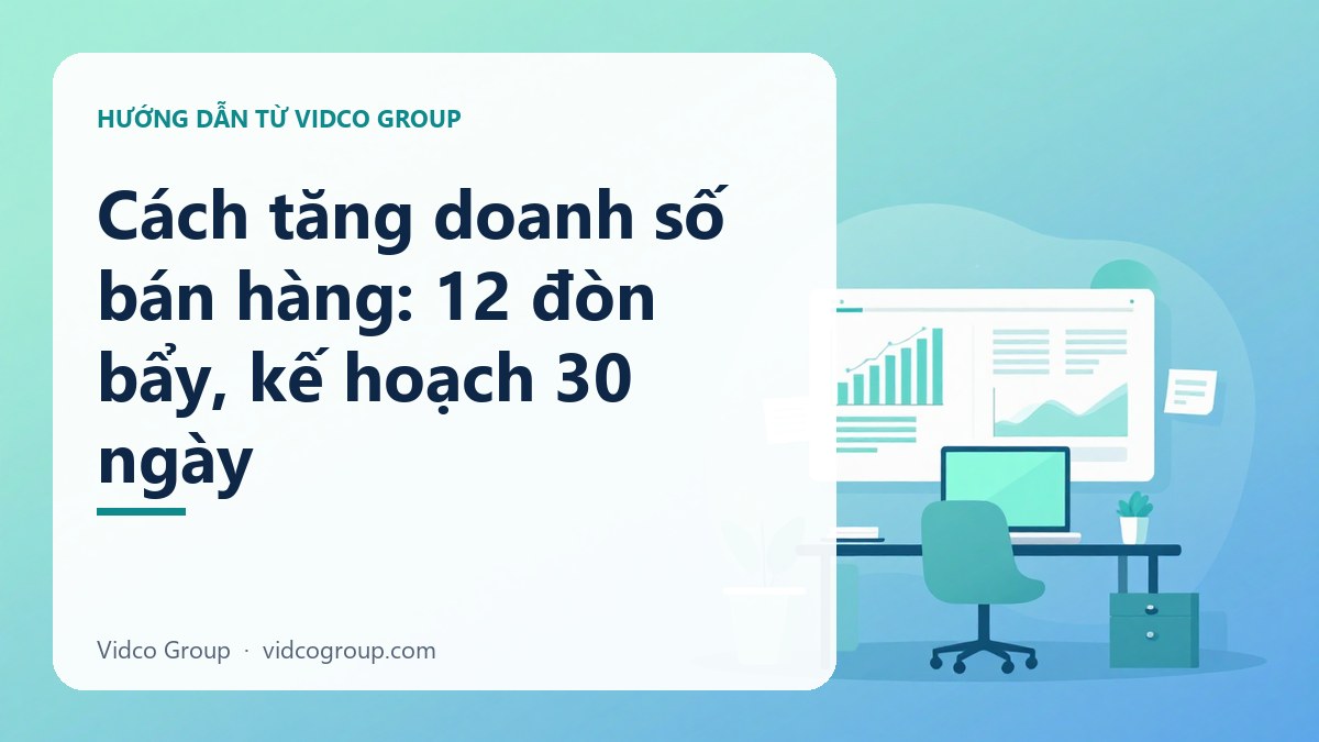 Cách tăng doanh số bán hàng: 12 đòn bẩy, kế hoạch 30 ngày
