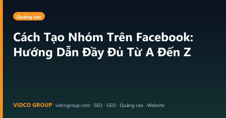 Cách Tạo Nhóm Trên Facebook: Hướng Dẫn Đầy Đủ Từ A Đến Z