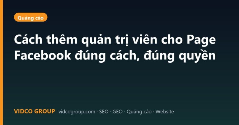 Cách thêm quản trị viên cho Page Facebook đúng cách, đúng quyền