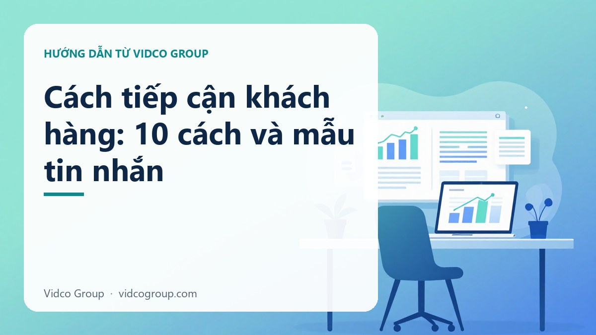 Hình minh họa: Cách tiếp cận khách hàng: 10 cách và mẫu tin nhắn