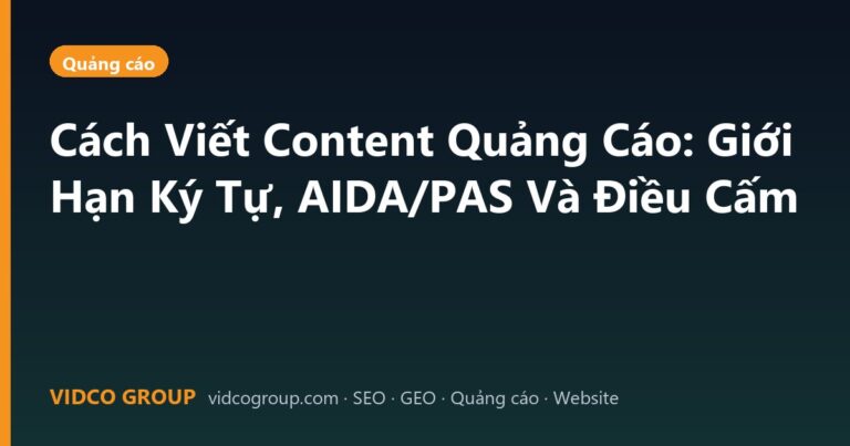 Cách Viết Content Quảng Cáo: Giới Hạn Ký Tự, AIDA/PAS Và Điều Cấm