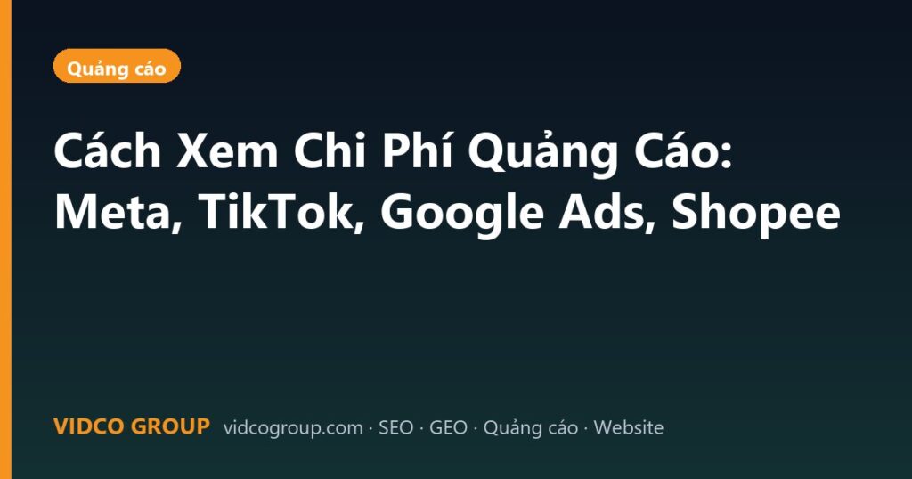 Cách Xem Chi Phí Quảng Cáo: Meta, TikTok, Google Ads, Shopee