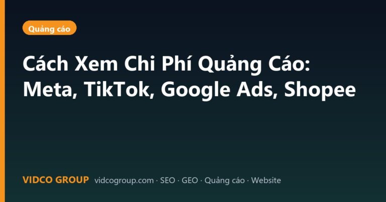 Cách Xem Chi Phí Quảng Cáo: Meta, TikTok, Google Ads, Shopee