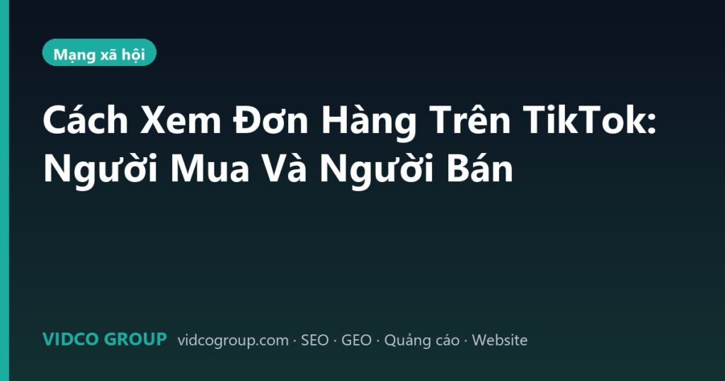 Cách Xem Đơn Hàng Trên TikTok: Người Mua Và Người Bán
