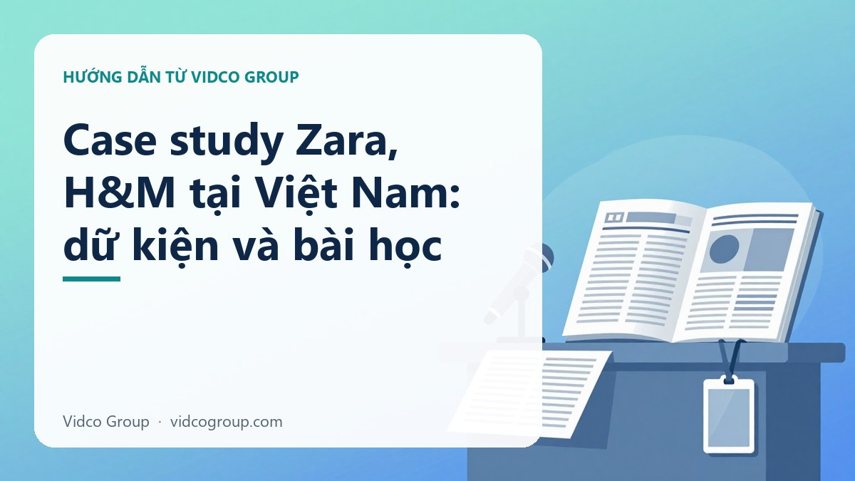 Hình minh họa: Case study Zara, H&M tại Việt Nam: dữ kiện và bài học