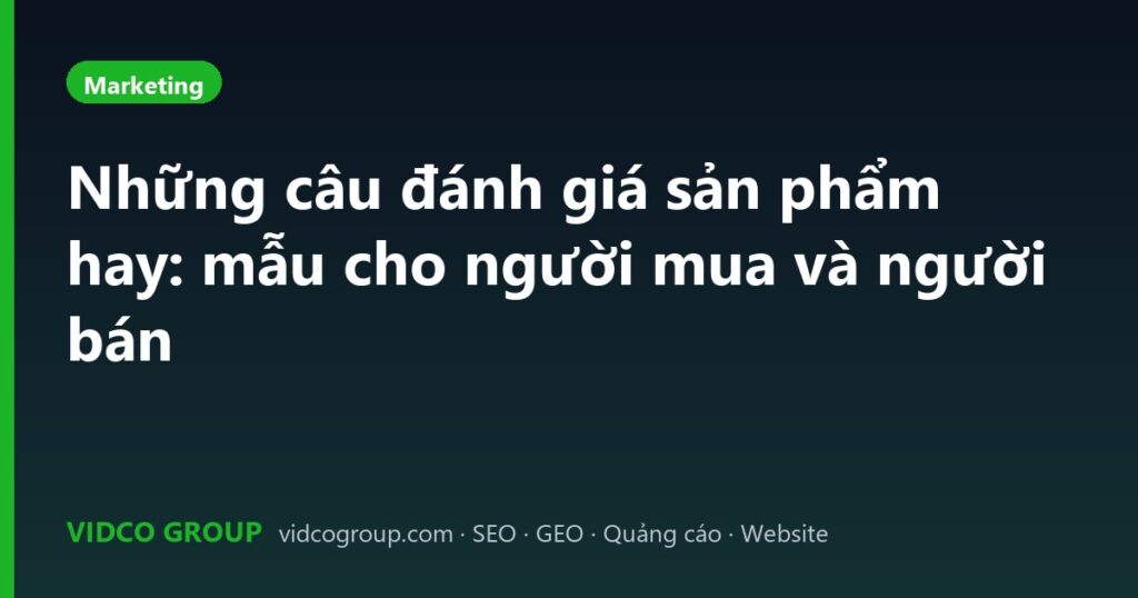 Những câu đánh giá sản phẩm hay: mẫu cho người mua và người bán