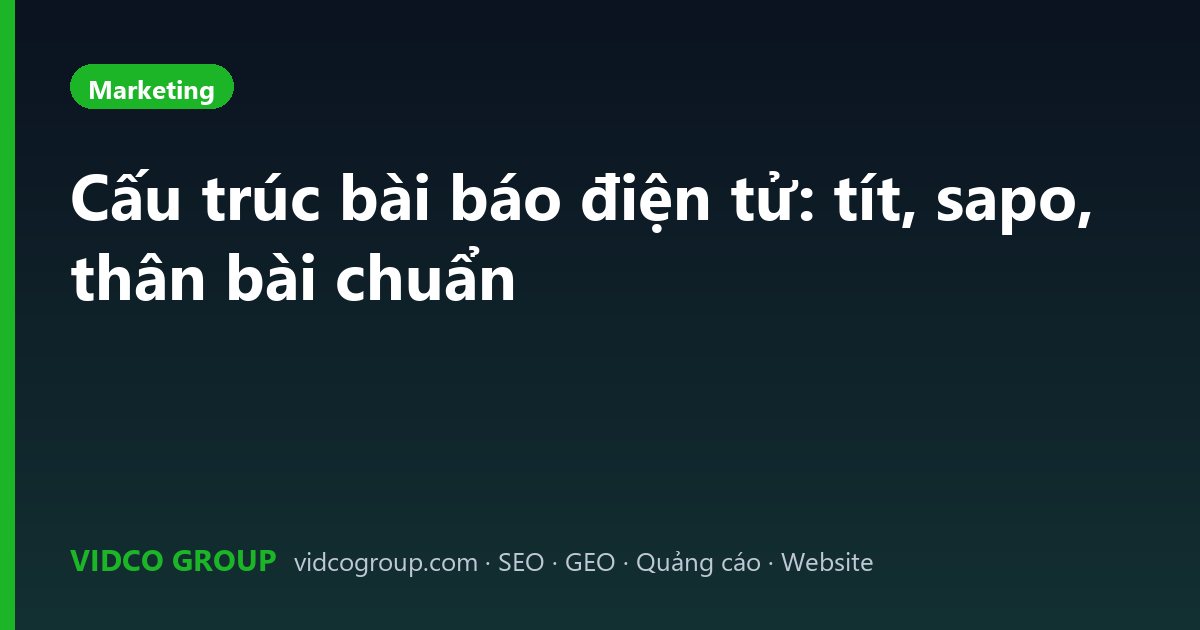 Cấu trúc bài báo điện tử: tít, sapo, thân bài chuẩn
