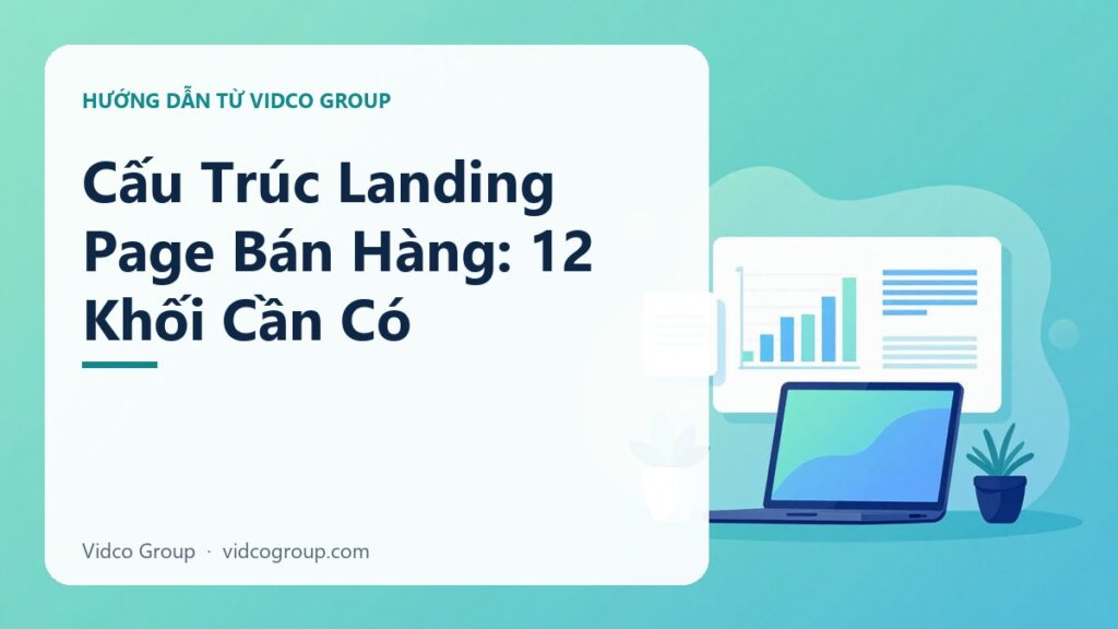 Cấu Trúc Landing Page Bán Hàng: 12 Khối Cần Có