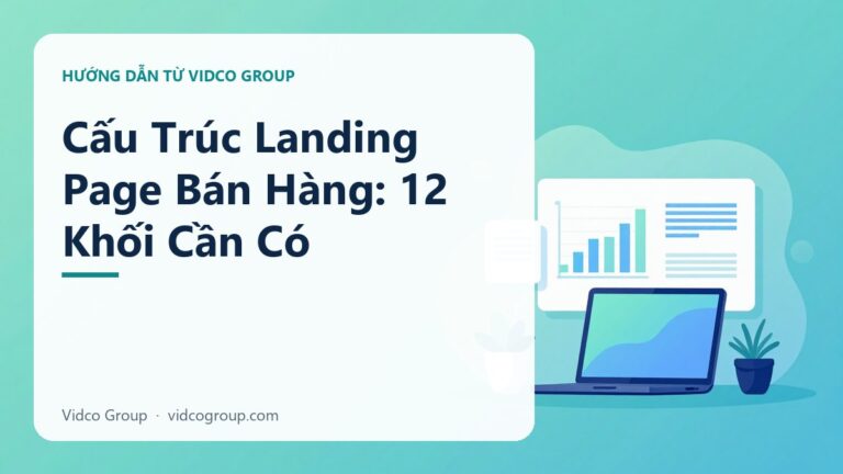 Cấu Trúc Landing Page Bán Hàng: 12 Khối Cần Có