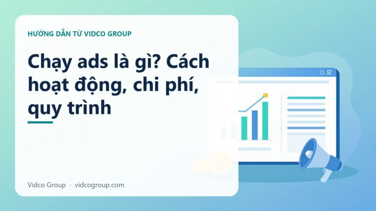 Chạy ads là gì? Cách hoạt động, chi phí, quy trình