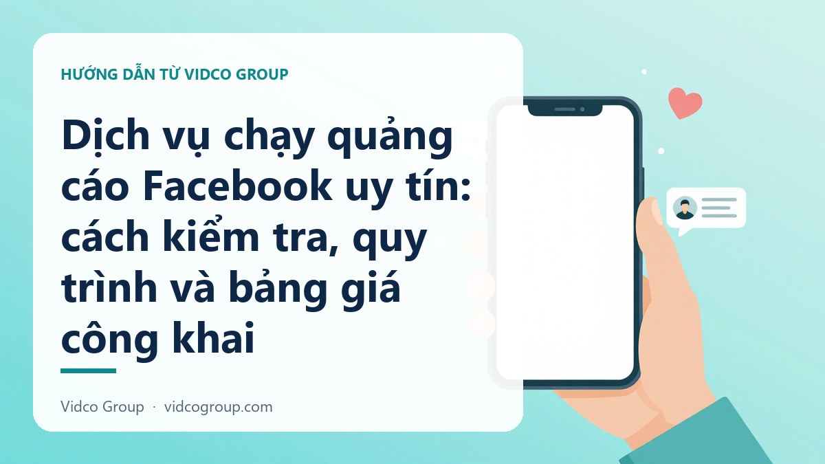 Hình minh họa: Dịch vụ chạy quảng cáo Facebook uy tín: cách kiểm tra, quy trình và bảng giá công khai