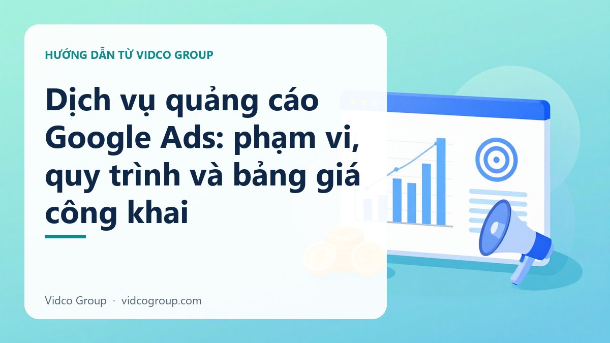 Hình minh họa: Dịch vụ quảng cáo Google Ads: phạm vi, quy trình và bảng giá công khai