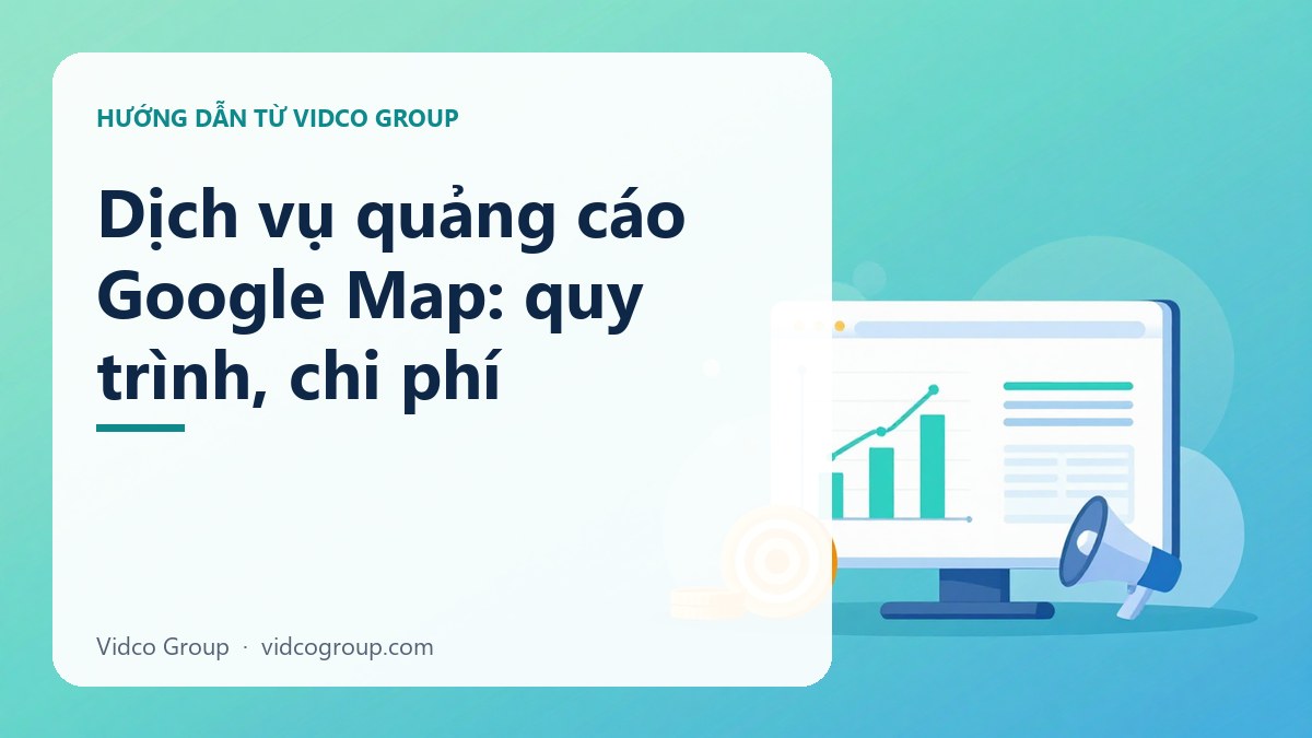 Quảng cáo Google Map: quảng cáo trên Google Maps, tối ưu Google Business Profile và đánh giá