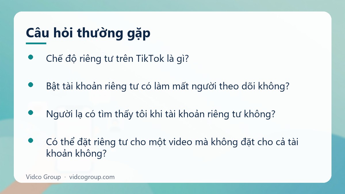 Một số câu hỏi thường gặp về Chế độ riêng tư trên TikTok