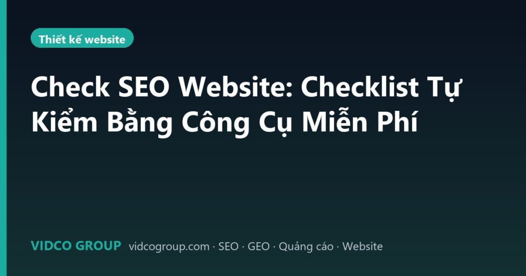 Check SEO Website: Checklist Tự Kiểm Bằng Công Cụ Miễn Phí