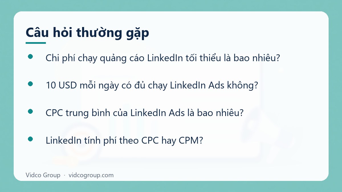 Một số câu hỏi thường gặp về Chi phí chạy quảng cáo LinkedIn