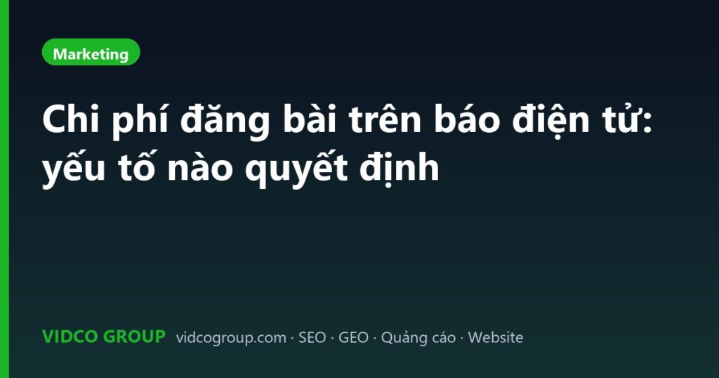 Chi phí đăng bài trên báo điện tử: yếu tố nào quyết định