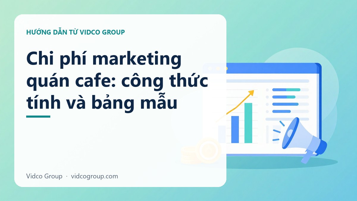 Chi phí marketing quán cafe: công thức tính và bảng mẫu