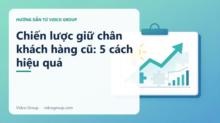 Chiến lược giữ chân khách hàng cũ: 5 cách hiệu quả