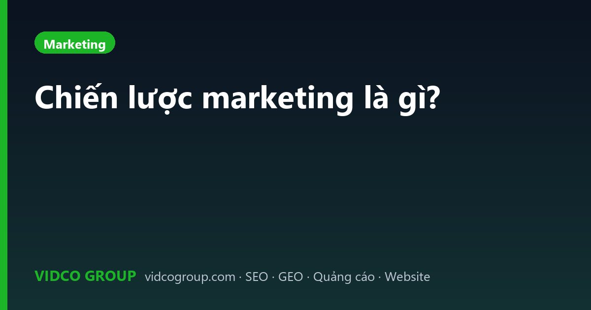 Chiến lược marketing là gì?