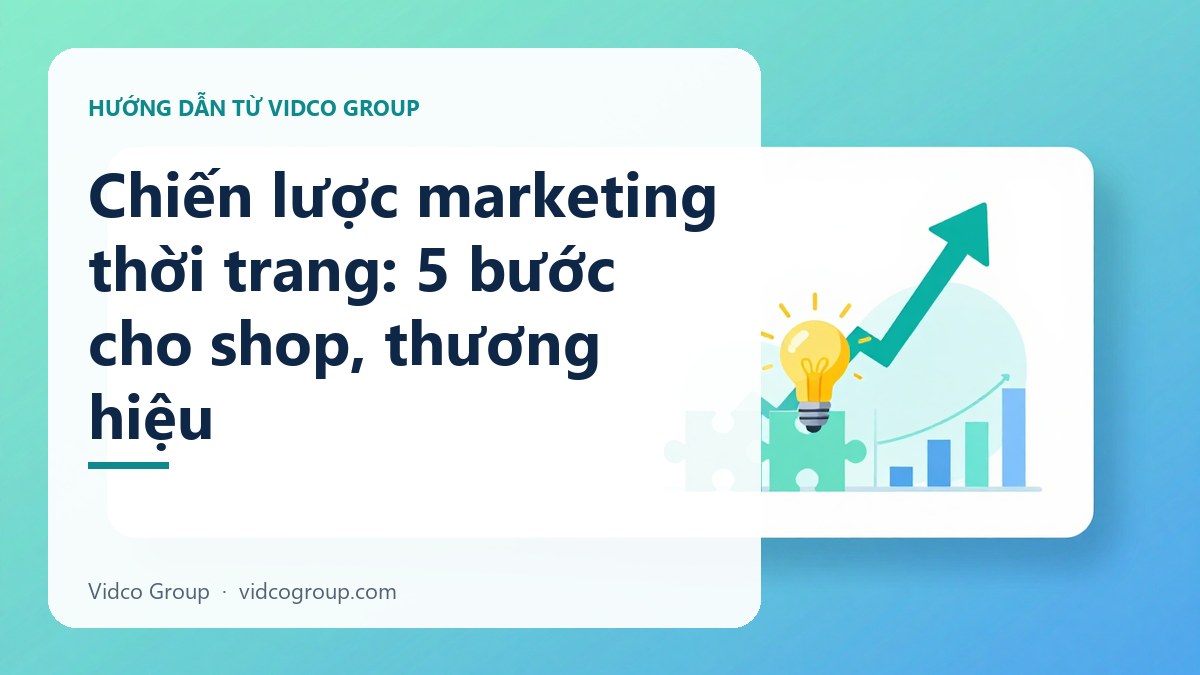 Chiến lược marketing thời trang: 5 bước cho shop, thương hiệu