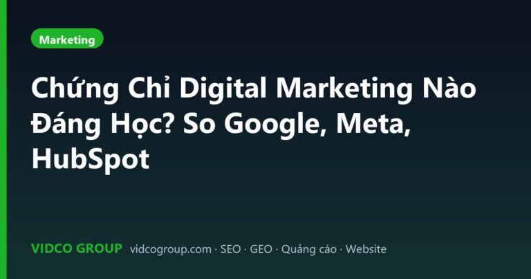 Chứng Chỉ Digital Marketing Nào Đáng Học? So Google, Meta, HubSpot