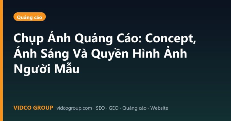 Chụp Ảnh Quảng Cáo: Concept, Ánh Sáng Và Quyền Hình Ảnh Người Mẫu