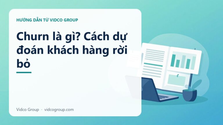 Churn là gì? Cách dự đoán khách hàng rời bỏ