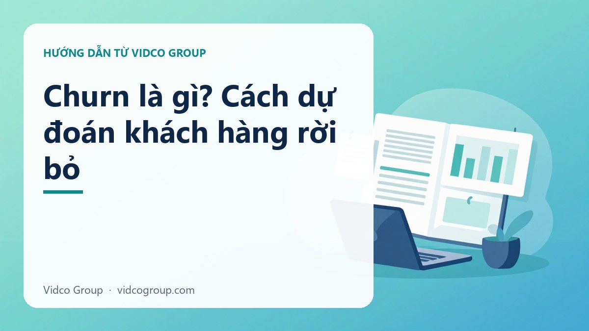 Churn là gì? Cách dự đoán khách hàng rời bỏ