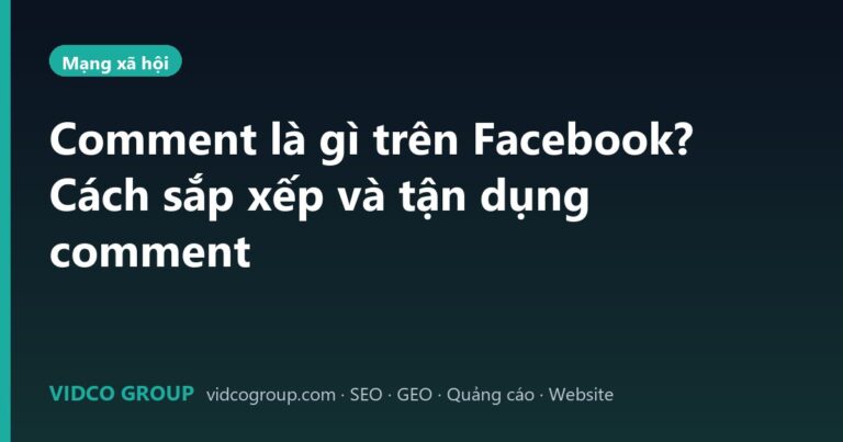 Comment là gì trên Facebook? Cách sắp xếp và tận dụng comment
