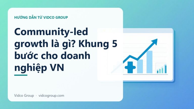 Community-Led Growth Là Gì? Xây Dựng Cộng Đồng Như Động Cơ Tăng Trưởng 2026